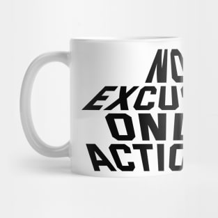 No Excuses Only Actions Mug